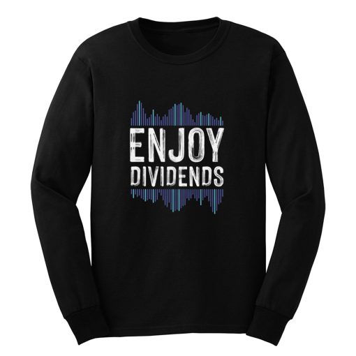 Enjoy Dividend Money Stocks Investor Long Sleeve