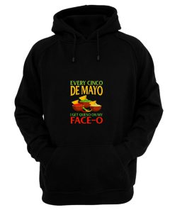 Every Cinco De Mayo I Get Queso On My Face O Hoodie