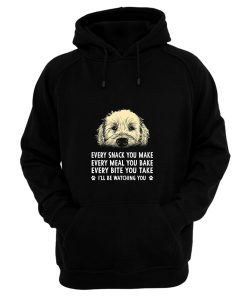 Every Snack You Make Every Meal You Bake Wheaten Terrier Dog Hoodie