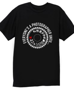 Everyones A Photographer 2 T Shirt
