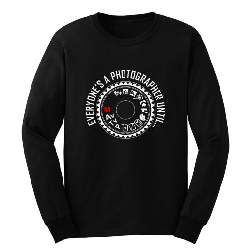 Everyones A Photographer Funny Long Sleeve