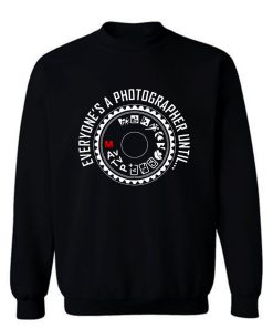 Everyones A Photographer Funny Sweatshirt