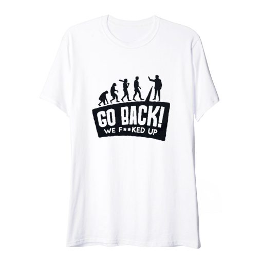 Evolution Go Back Funny T Shirt