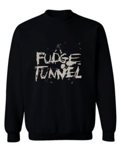 FUDGE TUNNEL CREEP DIETS NAILBOMB SLUDGE ALTERNATIVE METAL Sweatshirt