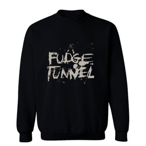 FUDGE TUNNEL CREEP DIETS NAILBOMB SLUDGE ALTERNATIVE METAL Sweatshirt