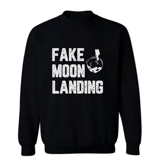 Fake Moon Landing Sweatshirt