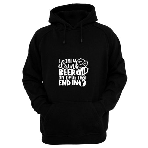 Fathers Day Dad I Only Drink Beer On Days That End In Y Dad Hoodie