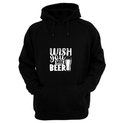 Fathers Day Wish You Were Beer Dad Hoodie