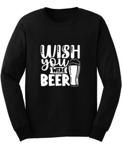 Fathers Day Wish You Were Beer Dad Long Sleeve