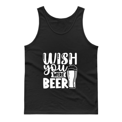 Fathers Day Wish You Were Beer Dad Tank Top