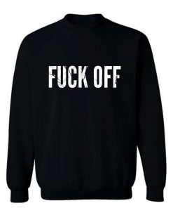 Fck Off Sweatshirt