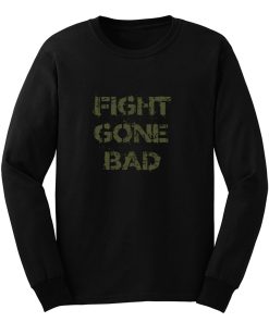 Fight gone bad Long Sleeve