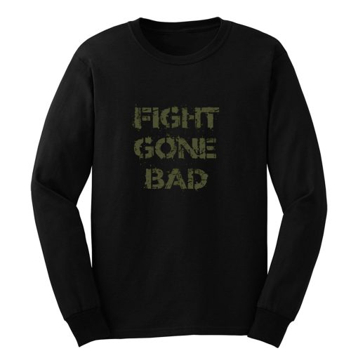 Fight gone bad Long Sleeve