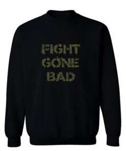 Fight gone bad Sweatshirt