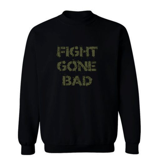 Fight gone bad Sweatshirt