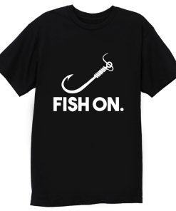 Fish On Fishing T Shirt