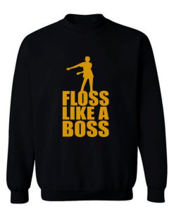 Floss Dance Floss Like A Boss Sweatshirt