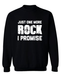 For Rock Collecting Lover Just One More ROCK I Promise Sweatshirt