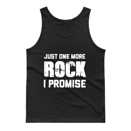 For Rock Collecting Lover Just One More ROCK I Promise Tank Top