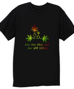 Free Your Mind And Ass Will Follow T Shirt