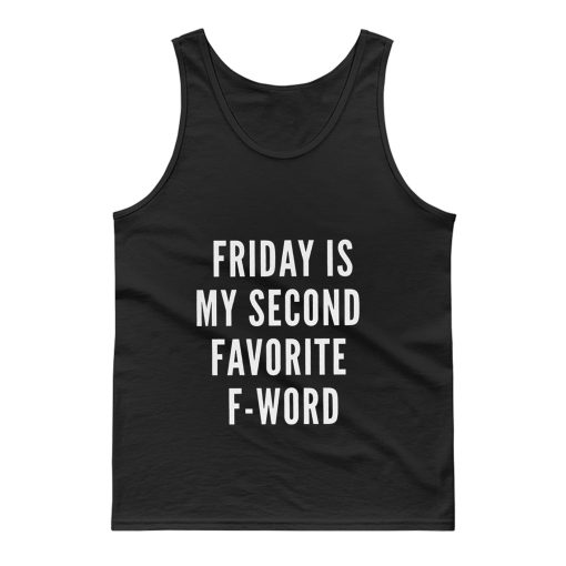 Friday Is My Second Favorite F Word Tank Top