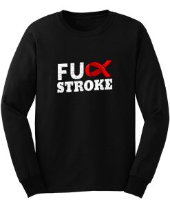 Fuck Stroke Long Sleeve