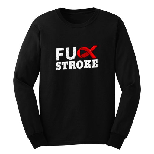 Fuck Stroke Long Sleeve