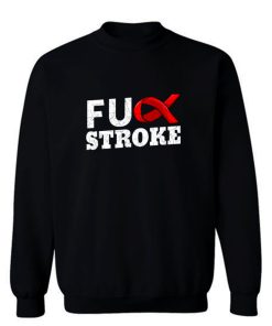 Fuck Stroke Sweatshirt