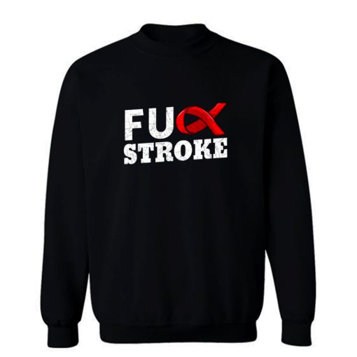 Fuck Stroke Sweatshirt