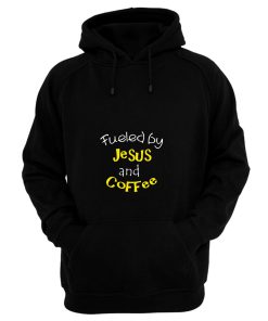 Fueled by Jesus and Coffee Hoodie
