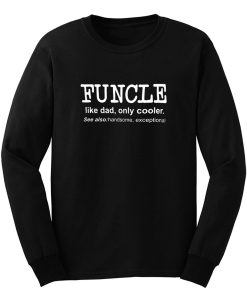 Funcle Like Dad Only Cooler Long Sleeve