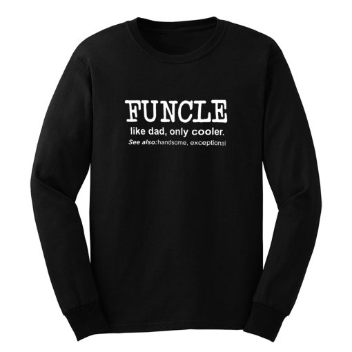 Funcle Like Dad Only Cooler Long Sleeve