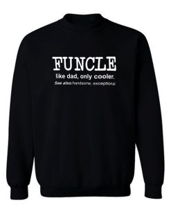 Funcle Like Dad Only Cooler Sweatshirt