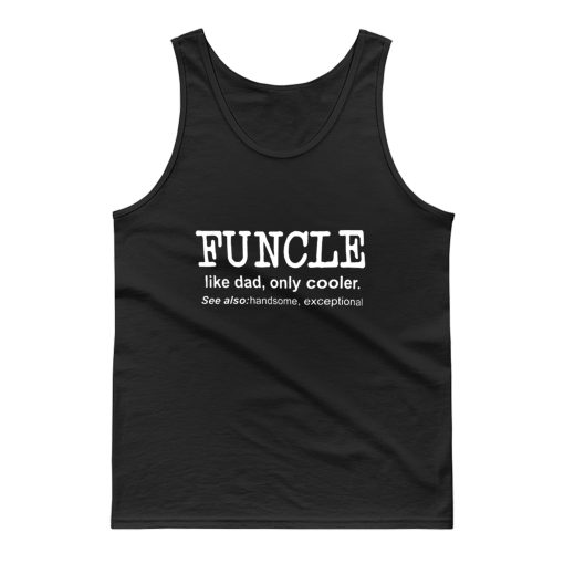 Funcle Like Dad Only Cooler Tank Top