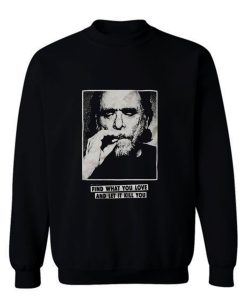 Funny Bukowski Quote Sweatshirt