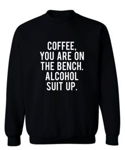 Funny Drinking Coffee Addict Day Drinking Alcohol Sweatshirt