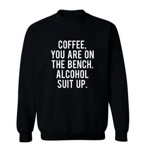 Funny Drinking Coffee Addict Day Drinking Alcohol Sweatshirt