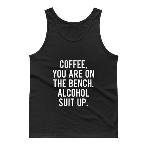 Funny Drinking Coffee Addict Day Drinking Alcohol Tank Top