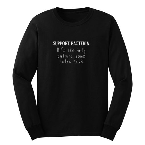 Funny Microbiology Support Bacteria Long Sleeve