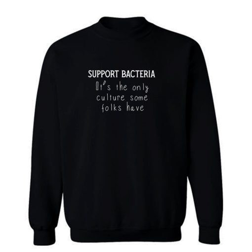 Funny Microbiology Support Bacteria Sweatshirt