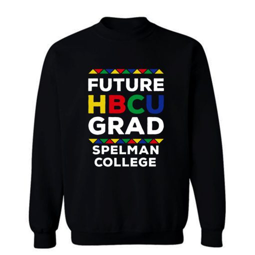 Future Hbcu Grad Spelman College Sweatshirt