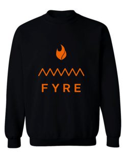 Fyre Festival Sweatshirt