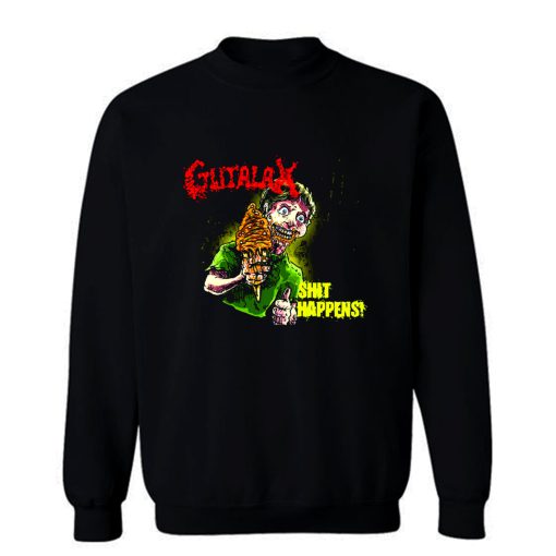 GUTALAX SHIT HAPPENS DEATH METAL GRINDCORE Sweatshirt