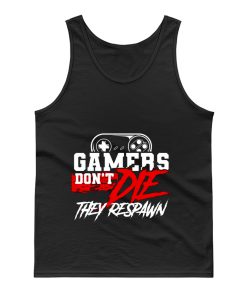 Gamers Dont Die They Respawn Tank Top