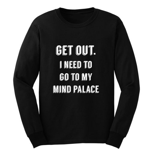 Get Out I need to go to my mind palace quote Long Sleeve