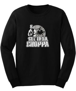 Get To Da Choppa Long Sleeve