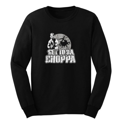 Get To Da Choppa Long Sleeve