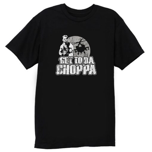 Get To Da Choppa T Shirt