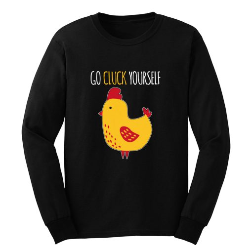 Go Cluck Yourself Long Sleeve