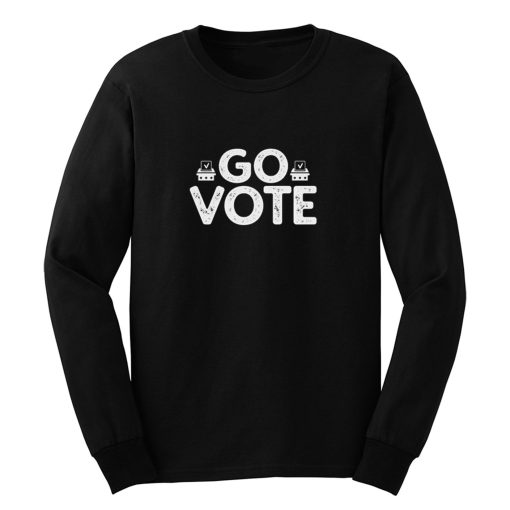 Go Vote 2020 Election Register To Vote Long Sleeve